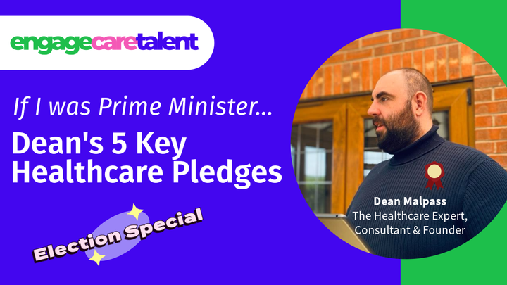 If I was PM! Dean's 5 Key Healthcare Pledges - Election Special!