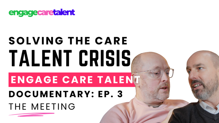The Meeting: Building Engage Care Talent - Episode 3 of our Documentary